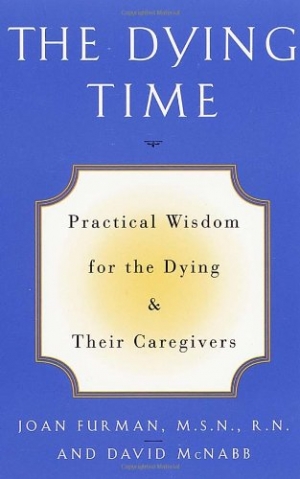 The Dying Time: Practical Wisdom for the Dying &amp; Their Caregivers