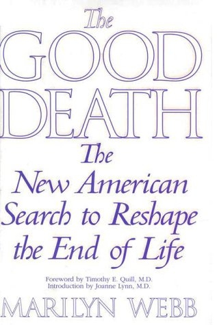 The Good Death: The New American Search to Reshape the End of Life